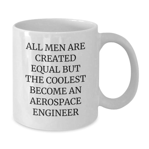 Image of Gifts from Friends for Aerospace Engineer Christmas Unique Funny Mugs - White Coffee Mug with Quote 'All Men Are Created Equal But The Coolest Become An Aerospace Engineer' - Additional