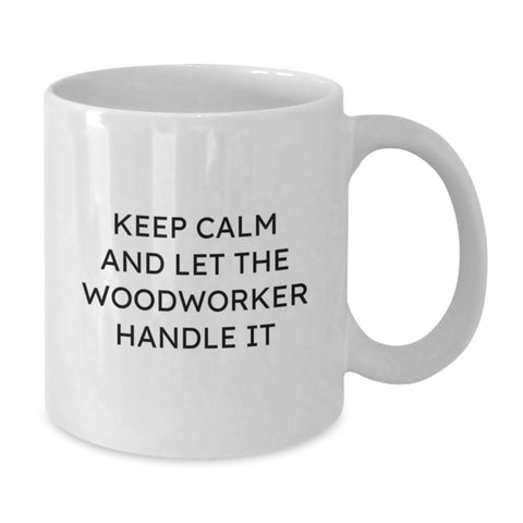 Image of Funny Woodworker Gifts for Men, Unique Graduation White Coffee Mug, Keep Calm And Let The Woodworker Handle It - Additional