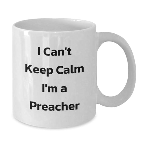 Image of Funny Preacher Gifts from Friends - I Can't Keep Calm I'm A Preacher - White Coffee Mug, Perfect for Preacher Graduation Unique Gifts - Additional