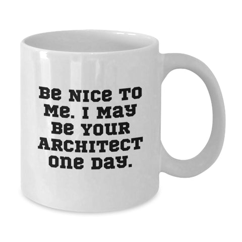 Image of Funny Architect White Coffee Mug, Gifts for Men, Women, Coworkers, Unique Birthday Unique Gifts from Friends, Family to Your Favorite Architect - Additional