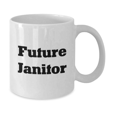 Image of Funny Janitor Gifts, Future Janitor Quote White Coffee Mug, Gifts from Friends, Birthday Unique Gifts for Janitor - Additional