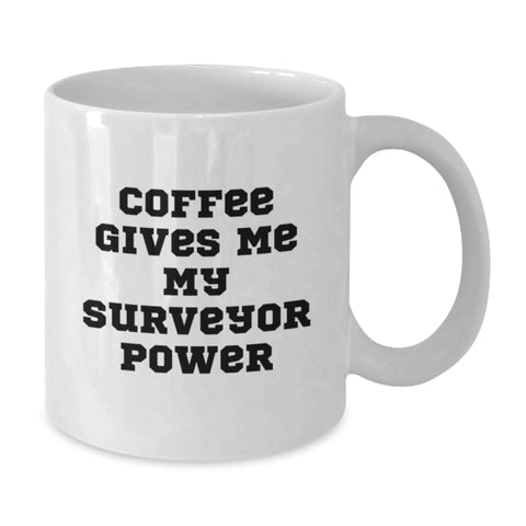 Image of Funny Surveyor Power White Coffee Mug Gifts for Surveyor, Perfect for Graduation from Friends, Family, or Coworkers - Additional