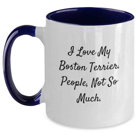 Image of Boston Terrier Dog Lovers Funny Two Tone Coffee Mugs Gifts from Friends for Birthday, 'I Love My Boston Terrier. People, Not So Much.' - Main