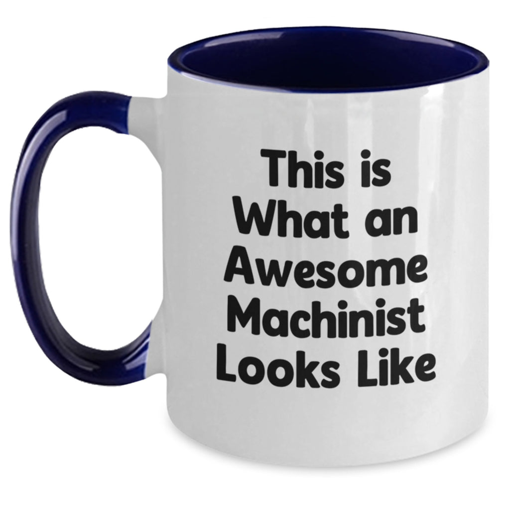 Machinist Gifts from Friends - Funny Two Tone Coffee Mugs for Him - This Is What An Awesome Machinist Looks Like Birthday Unique Gifts - Main