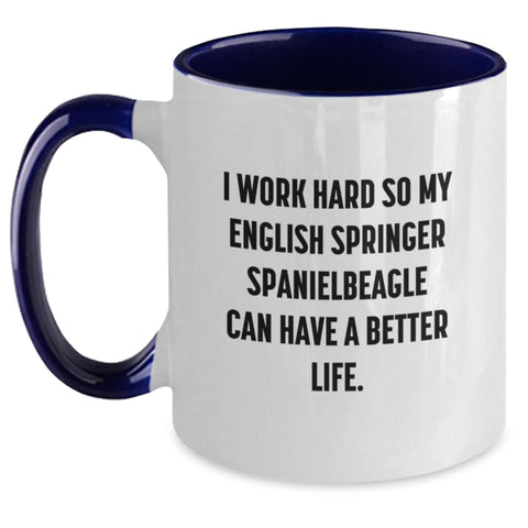 Image of Funny English Springer Spaniel Dog Coffee Mugs Gifts from Friends to English Springer Spaniel Dog Lovers on Birthday - I Work Hard So My English Springer Spaniel Can Have A Better Life. - Main