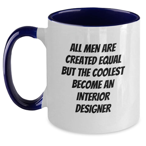 Image of Funny Interior Designer Gifts from Men to Friends for Graduation - Two Tone Coffee Mug, 'All Men Are Created Equal But The Coolest Become An Interior Designer' - Main