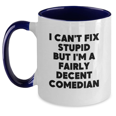 Image of Funny Comedian Gifts for Him, Two Tone Coffee Mug with 'I Can't Fix Stupid But I'm A Fairly Decent Comedian' Quote, Gifts from Friends to Comedian, Christmas Unique Gifts - Main