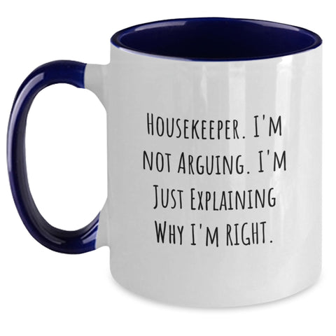 Image of Funny Housekeeper Gifts from Friends for Christmas Unique Two Tone Coffee Mugs I'm Not Arguing I'm Just Explaining Why I'm Right - Housekeeper Humor Mug - Main
