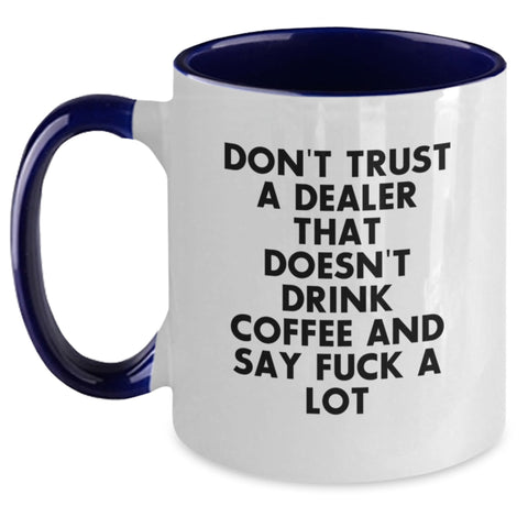 Image of Funny Dealer Gifts from Men to Friends Unique Christmas Unique Gifts - Two Tone Coffee Mug, 'Don't Trust A Dealer That Doesn't Drink Coffee And Say F--k A Lot' Quote - Main