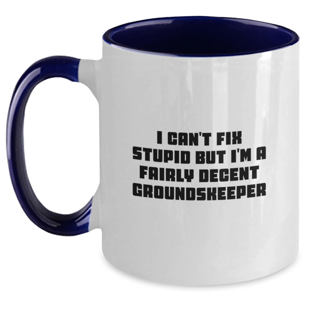 Funny groundskeeper Gifts for Men from Friends, I Can't Fix Stupid But I'm A Decent groundskeeper Two Tone Coffee Mug, Christmas Unique - Main