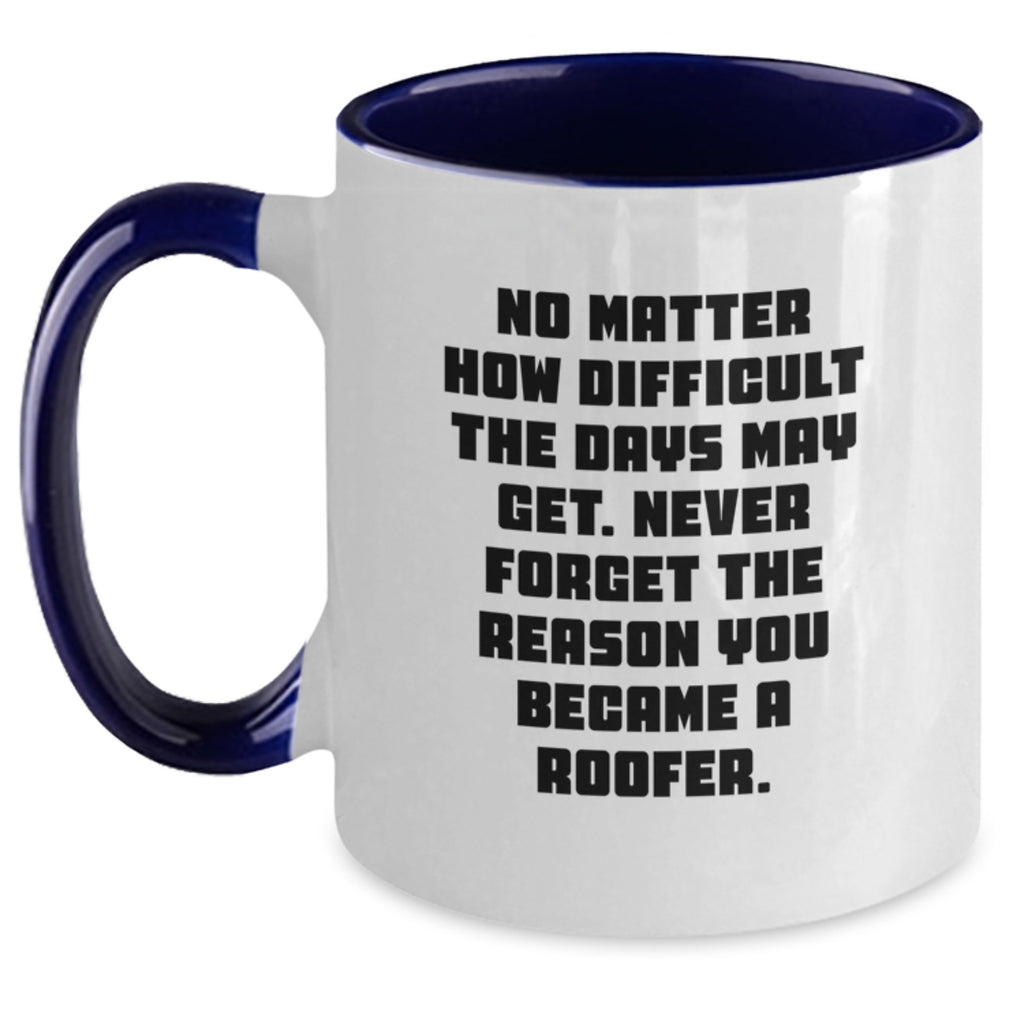 Roofer Coffee Mug, Funny Two Tone Gift for Men, Inspirational Roofer Quote, Gifts from Family, Mother's Day Unique Gifts for Roofer - Main