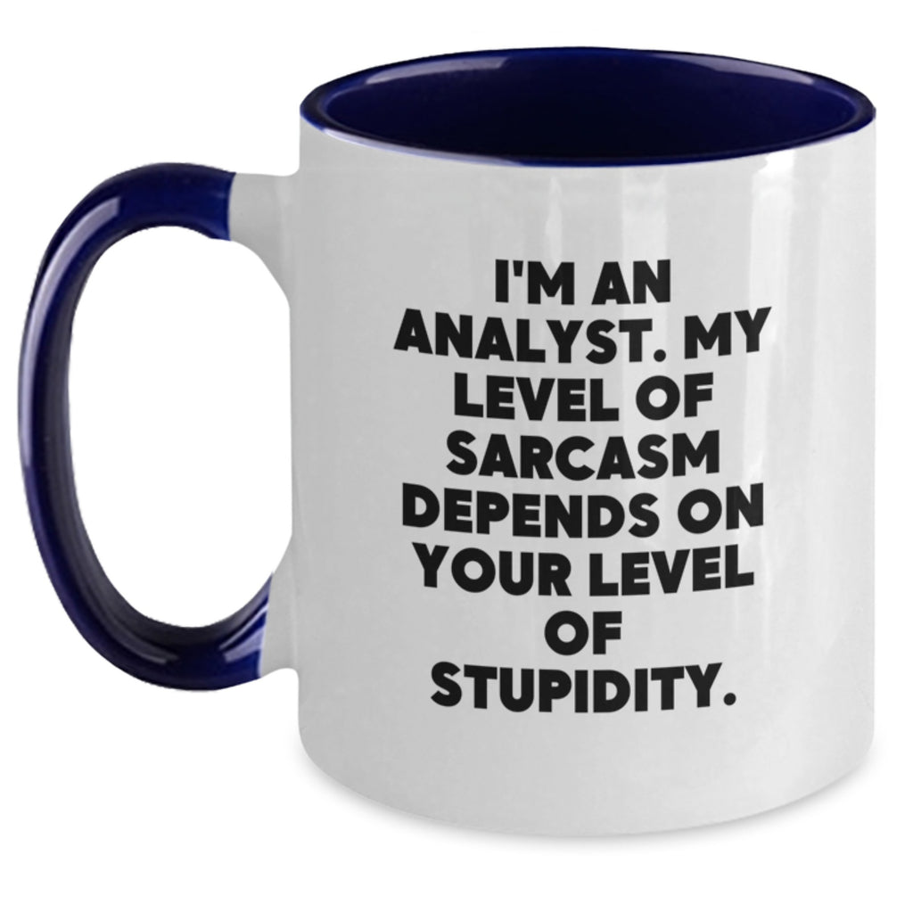 Funny Analyst Gifts from Friends for Birthday - I'm An Analyst. My Level Of Sarcasm Depends On Your Level Of Stupidity. Two Tone Coffee Mug - Main