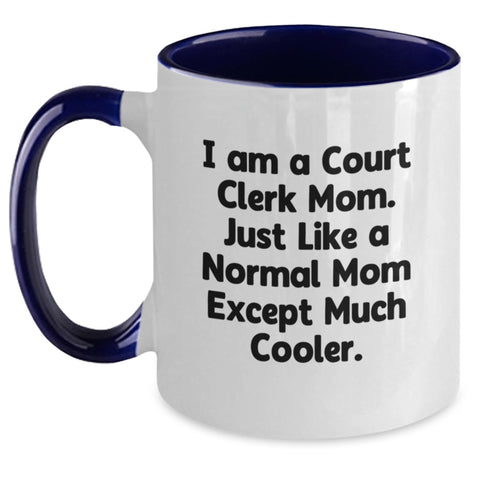 Image of Cool Court Clerk Gifts from Mom - Funny Two Tone Coffee Mugs for Court Clerk Birthday, Gifts from Mom to Court Clerk, 'I Am A Court Clerk Mom. Just Like A Normal Mom Except Much Cooler.' - Main