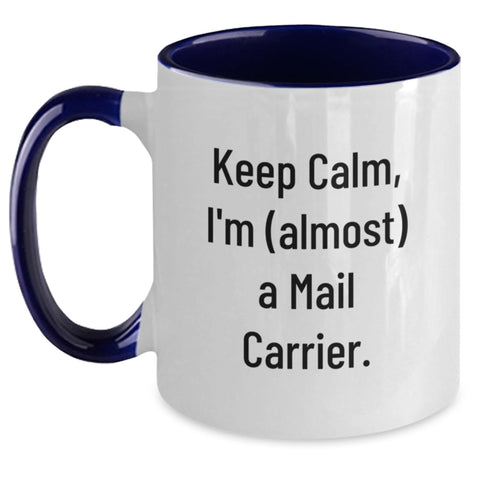Image of Funny Mail Carrier Gifts, Keep Calm, I'm (almost) A Mail Carrier. Two Tone Coffee Mug for Mail Carrier, Unique Graduation Gifts from Family, Friends, or Coworkers - Main