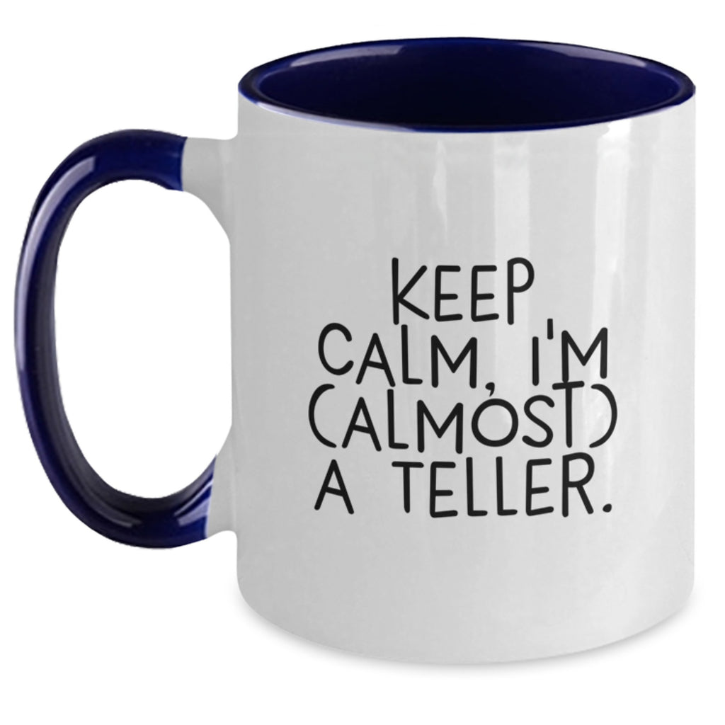 Funny Teller Gifts for Men from Friends on Graduation Unique Two Tone Coffee Mugs with Keep Calm, I'm (almost) A Teller. - Main