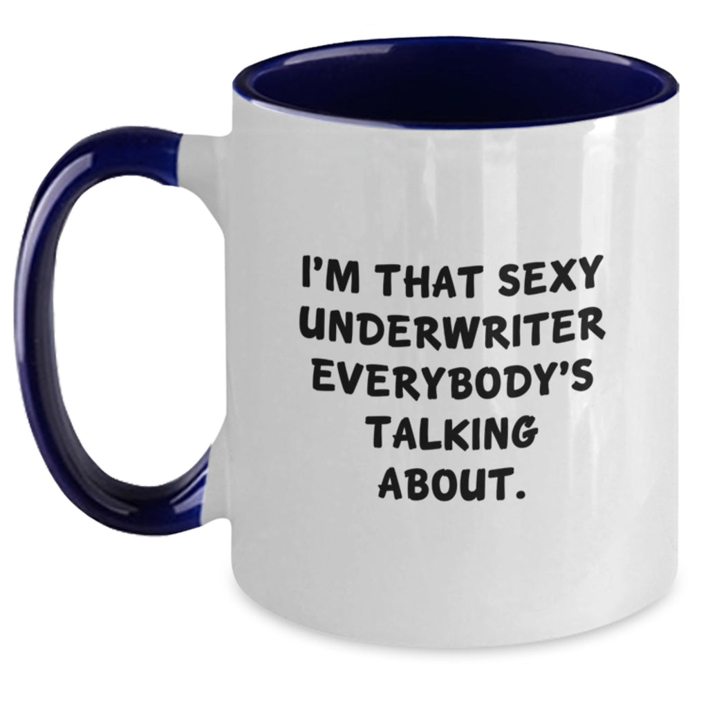 Funny Underwriter Gifts from Friends to Underwriter, Two Tone Coffee Mug for Underwriter Enthusiast, Sexy Underwriter Quote on Graduation Unique Gifts for Men or Women - Main