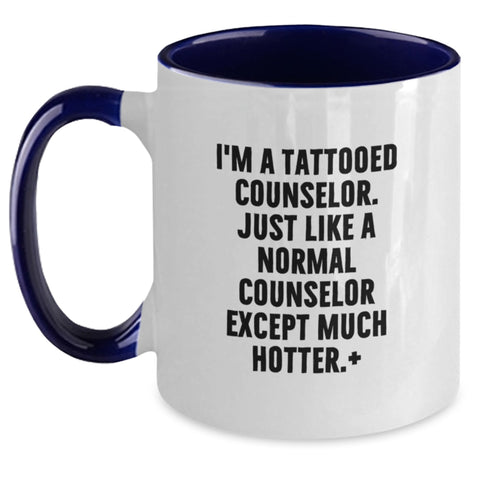 Image of Funny Counselor Gifts for Men, Women, or Friends - I'm A Tattooed Counselor Except Much Hotter Graduation Unique Gifts Two Tone Coffee Mug - Main