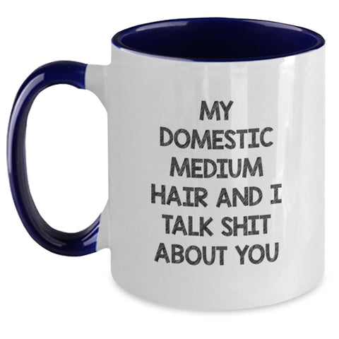 Image of Domestic Medium Hair Gifts from Friends, Funny Two Tone Coffee Mugs for Graduation, 'My Domestic Medium Hair And I Talk Shit About You' Quote - Main