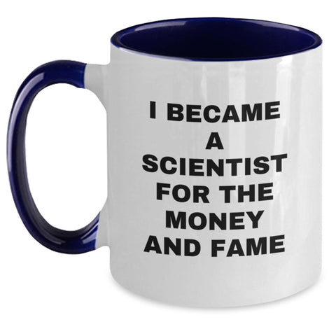 Image of Funny Scientist Gift for Him, Two Tone Coffee Mug, I Became A Scientist For The Money And Fame Quote, Gifts from Men to Scientist Friends - Main