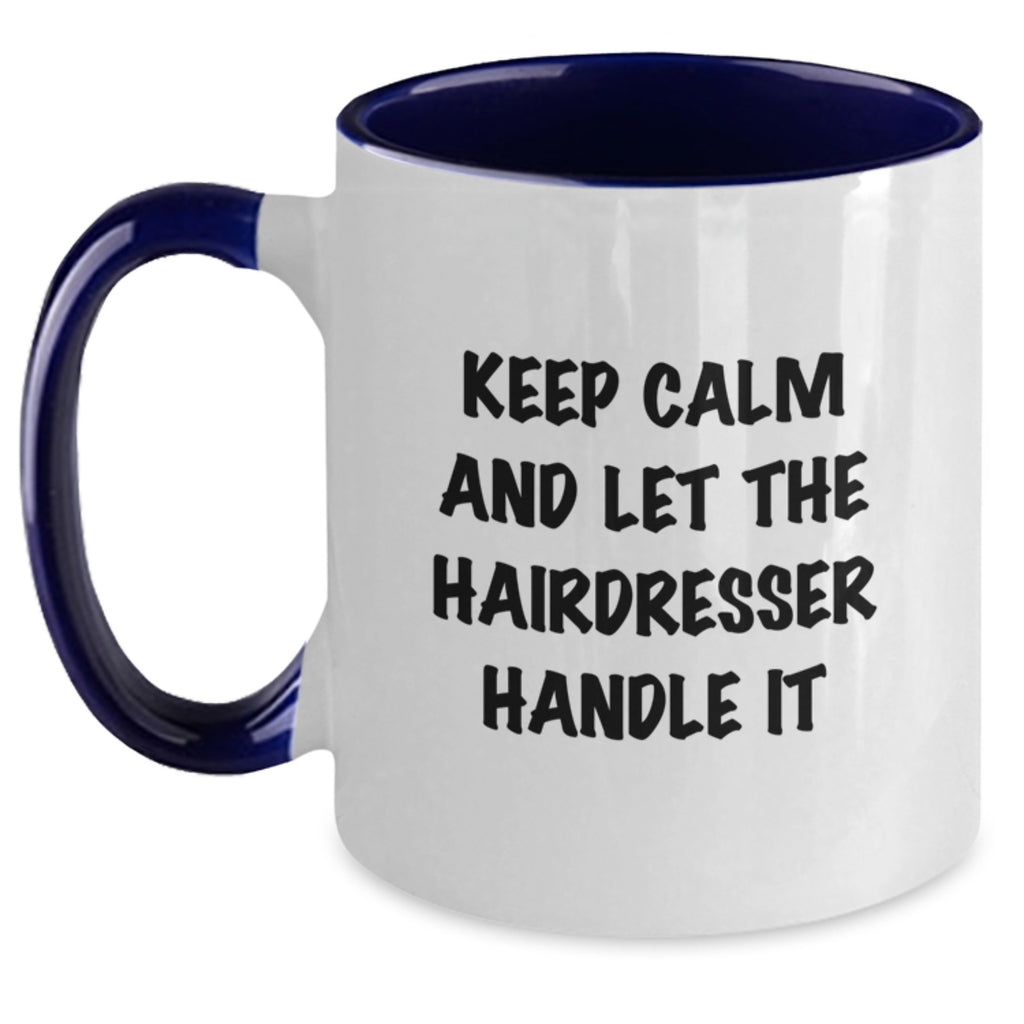 Funny Hairdresser Gifts from Friends, Two Tone Coffee Mug for Hairdresser, Keep Calm And Let The Hairdresser Handle It - Main