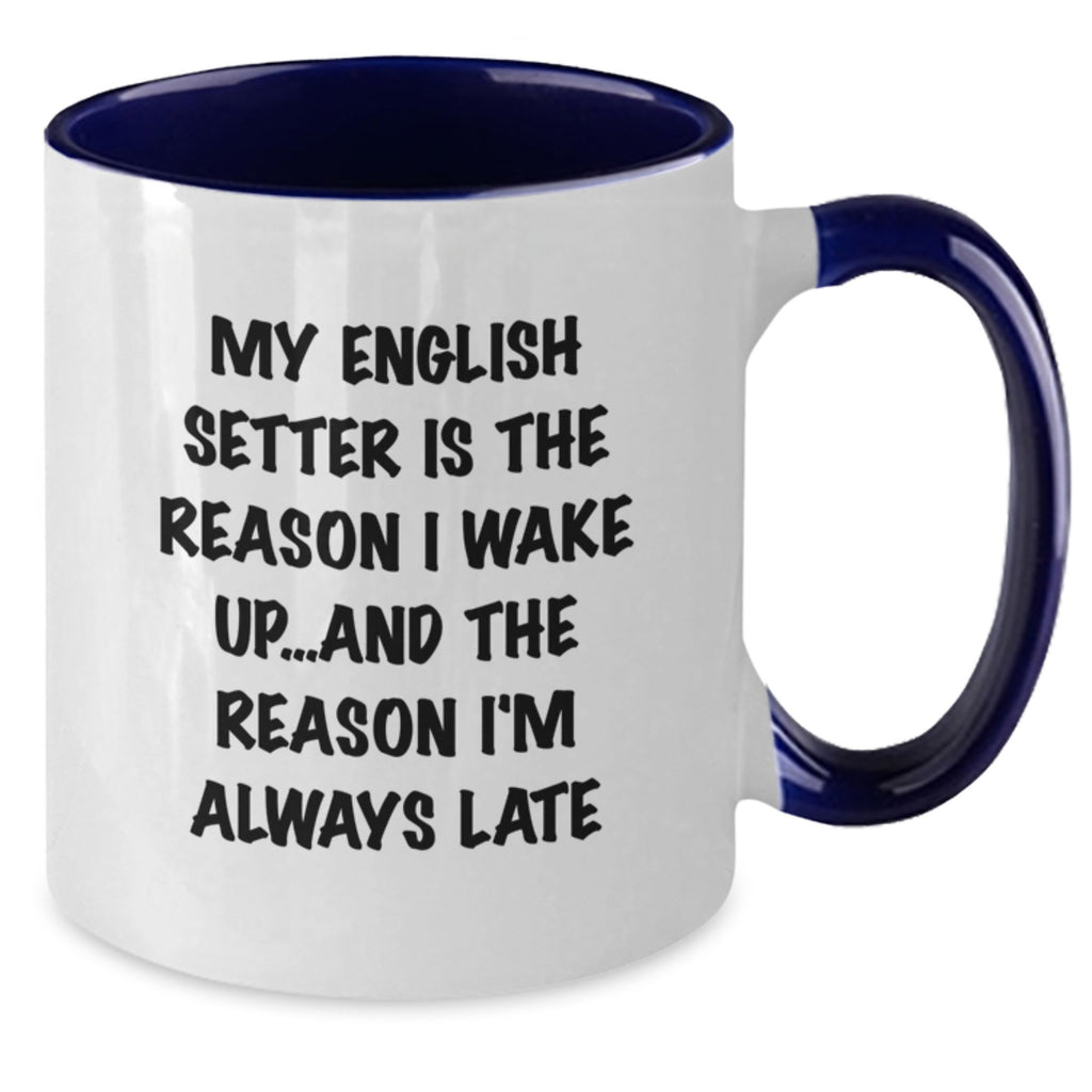 Funny English Setter Dog Gifts for Men from Friends on Valentine's Two Tone Coffee Mug - My English Setter Is The Reason I'm Always Late - Additional