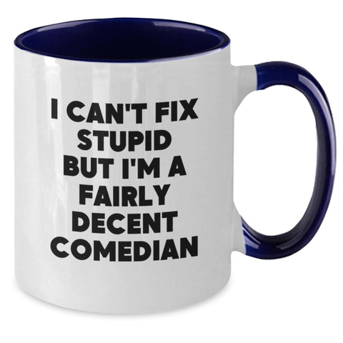 Image of Funny Comedian Gifts for Him, Two Tone Coffee Mug with 'I Can't Fix Stupid But I'm A Fairly Decent Comedian' Quote, Gifts from Friends to Comedian, Christmas Unique Gifts - Additional