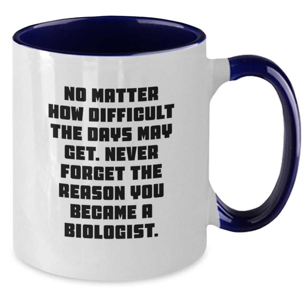 Funny Biologist Gifts for Biologist - Two Tone Coffee Mug with Inspirational Quote - Gifts from Friends for Christmas Unique Gifts - Additional