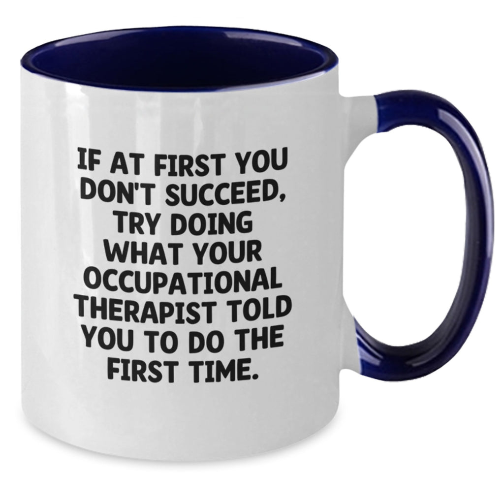 Funny Occupational Therapist Gifts, Two Tone Coffee Mug, Birthday Present for Occupational Therapist, If At First You Don't Succeed Quote - Additional