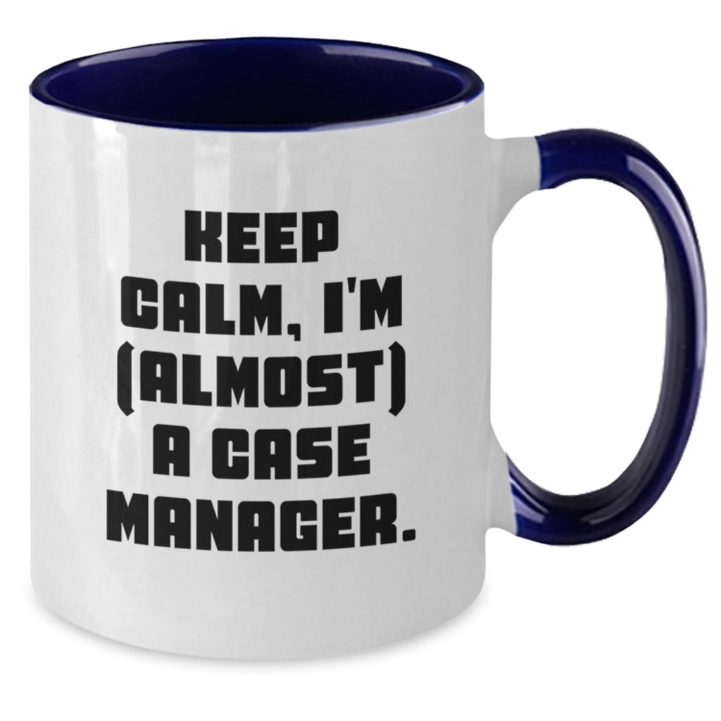 Funny Case Manager Gifts from Men to Friends and Family - Keep Calm, I'm (almost) A Case Manager. Two Tone Coffee Mug for Case Manager - Additional
