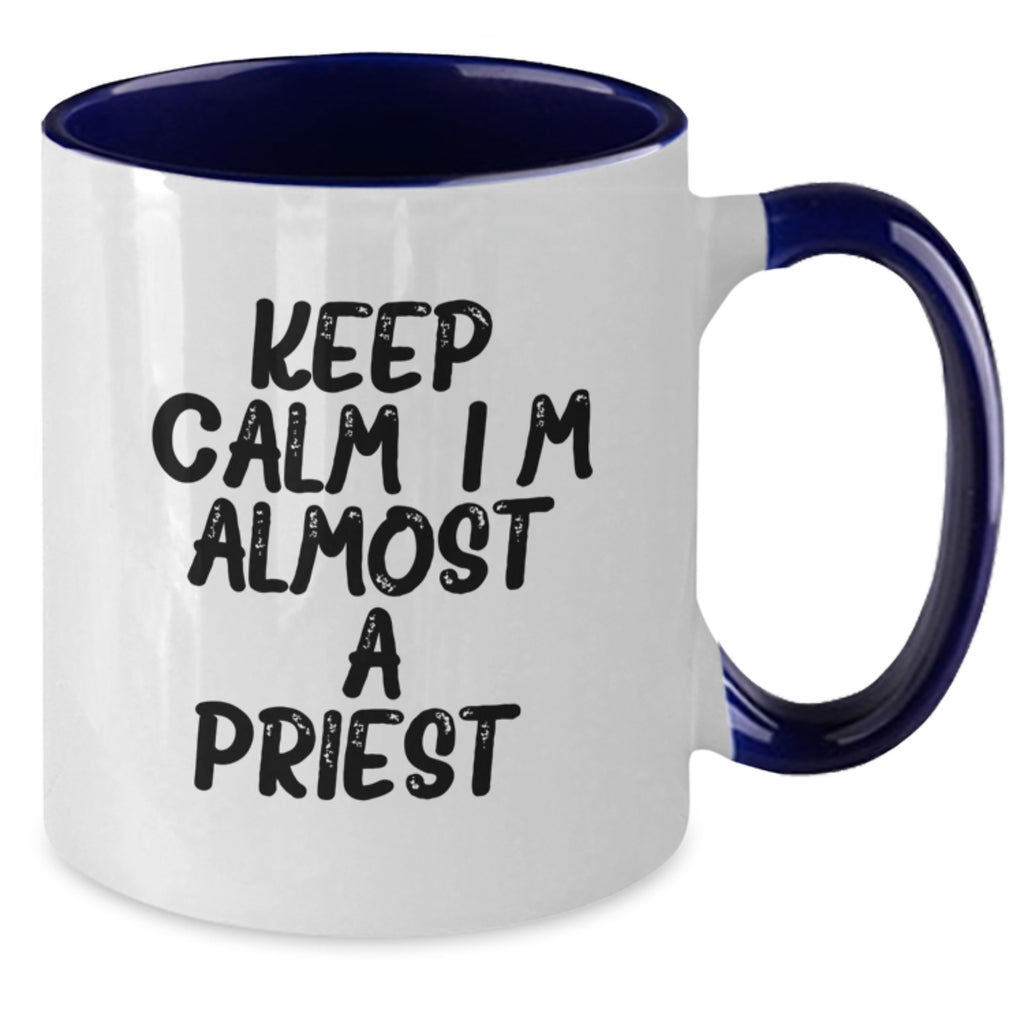 Gifts for the Priest - Funny Two Tone Coffee Mug, Keep Calm, I'm (almost) A Priest. - Graduation Unique Gifts from Family and Friends - Additional