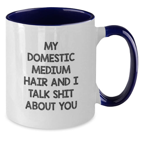 Image of Domestic Medium Hair Gifts from Friends, Funny Two Tone Coffee Mugs for Graduation, 'My Domestic Medium Hair And I Talk Shit About You' Quote - Additional