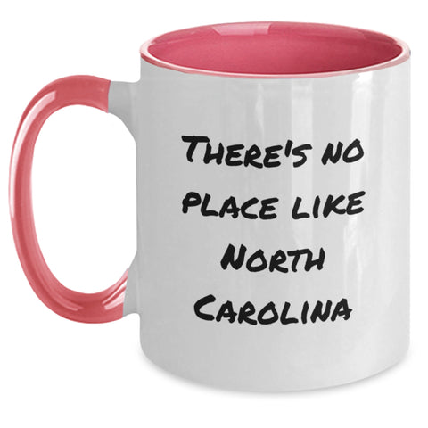 Image of Funny North Carolina Gifts from Mom to Daughter, Two Tone Coffee Mugs with There's No Place Like North Carolina Quote, Unique Graduation Celebrations for Women - Main