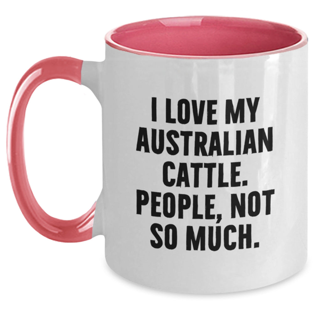 Australian Cattle Dog Lovers Funny Coffee Mugs Gifts from Friends, Family, Coworkers - I Love My Australian Cattle, People Not So Much - Birthday Unique Gifts - Main