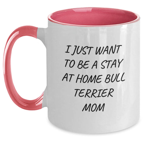 Image of Funny Bull Terrier Dog Mom Gifts, I Just Want To Be A Stay At Home Bull Terrier Mom Two Tone Coffee Mug, Birthday Unique Gifts from Family to Friends - Main
