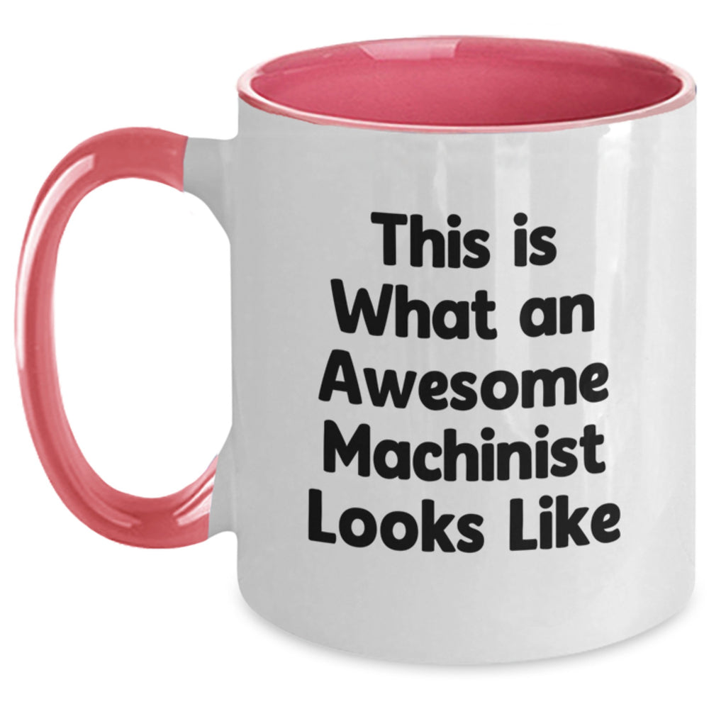 Machinist Gifts from Friends - Funny Two Tone Coffee Mugs for Him - This Is What An Awesome Machinist Looks Like Birthday Unique Gifts - Main