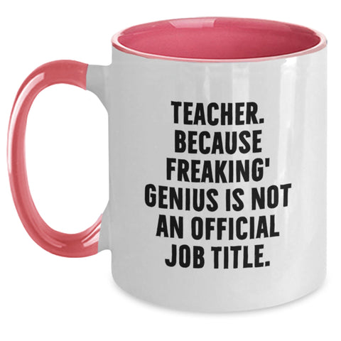 Image of Funny Teacher Gifts, Teacher Two Tone Coffee Mug, 'Teacher. Because Freaking' genius Is Not An Official Job Title.' - Main