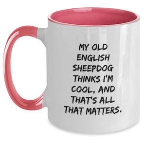 Old English SheepDog Funny Quote Coffee Mug Gifts from Friends for Valentine's - My Old English SheepDog Thinks I'm Cool Mug, Perfect Old English SheepDog Gift Ideas