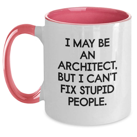 Image of Funny Architect Gifts - I May Be An Architect, But I Can't Fix Stupid People. Two Tone Coffee Mug for Graduation, Gifts from Friends, Gifts for Architect - Main