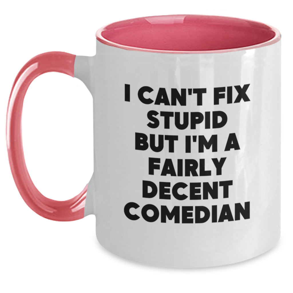 Funny Comedian Gifts for Him, Two Tone Coffee Mug with 'I Can't Fix Stupid But I'm A Fairly Decent Comedian' Quote, Gifts from Friends to Comedian, Christmas Unique Gifts - Main