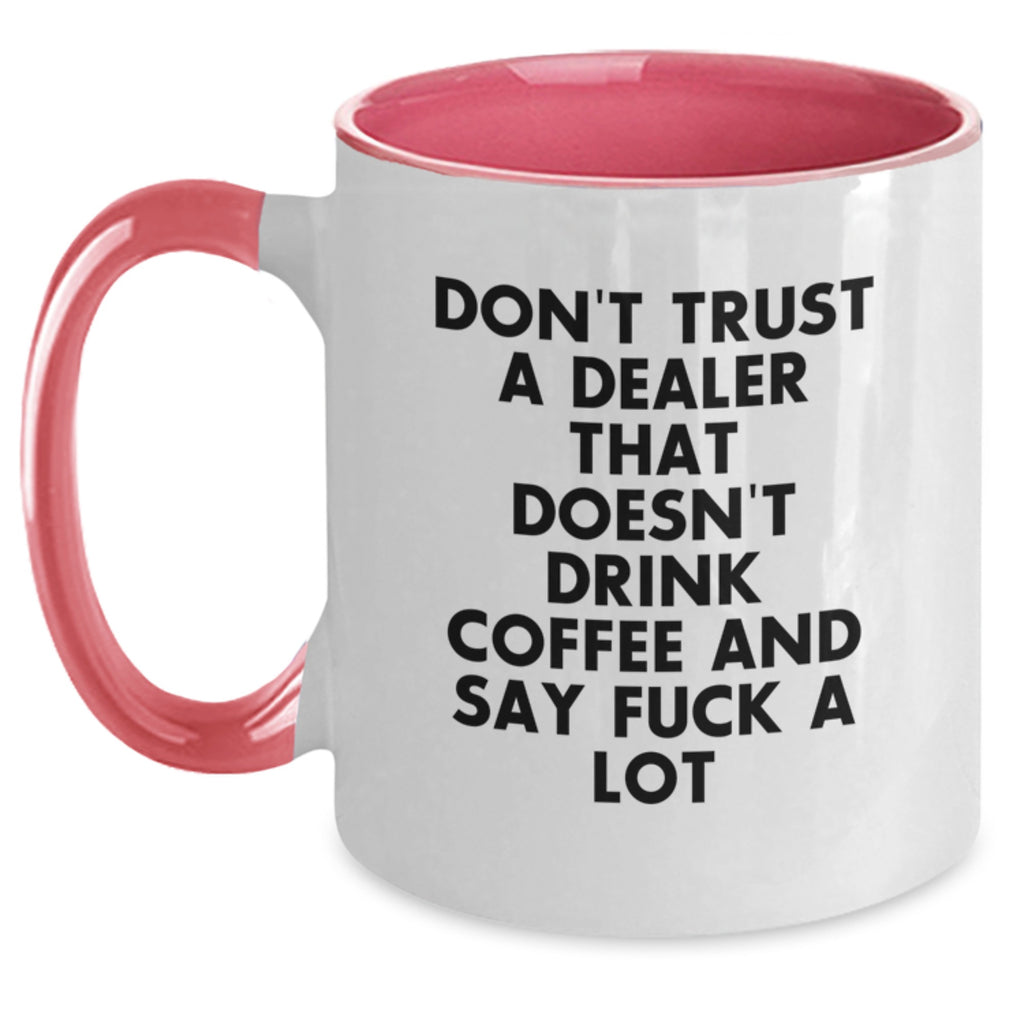 Funny Dealer Gifts from Men to Friends Unique Christmas Unique Gifts - Two Tone Coffee Mug, 'Don't Trust A Dealer That Doesn't Drink Coffee And Say F--k A Lot' Quote - Main
