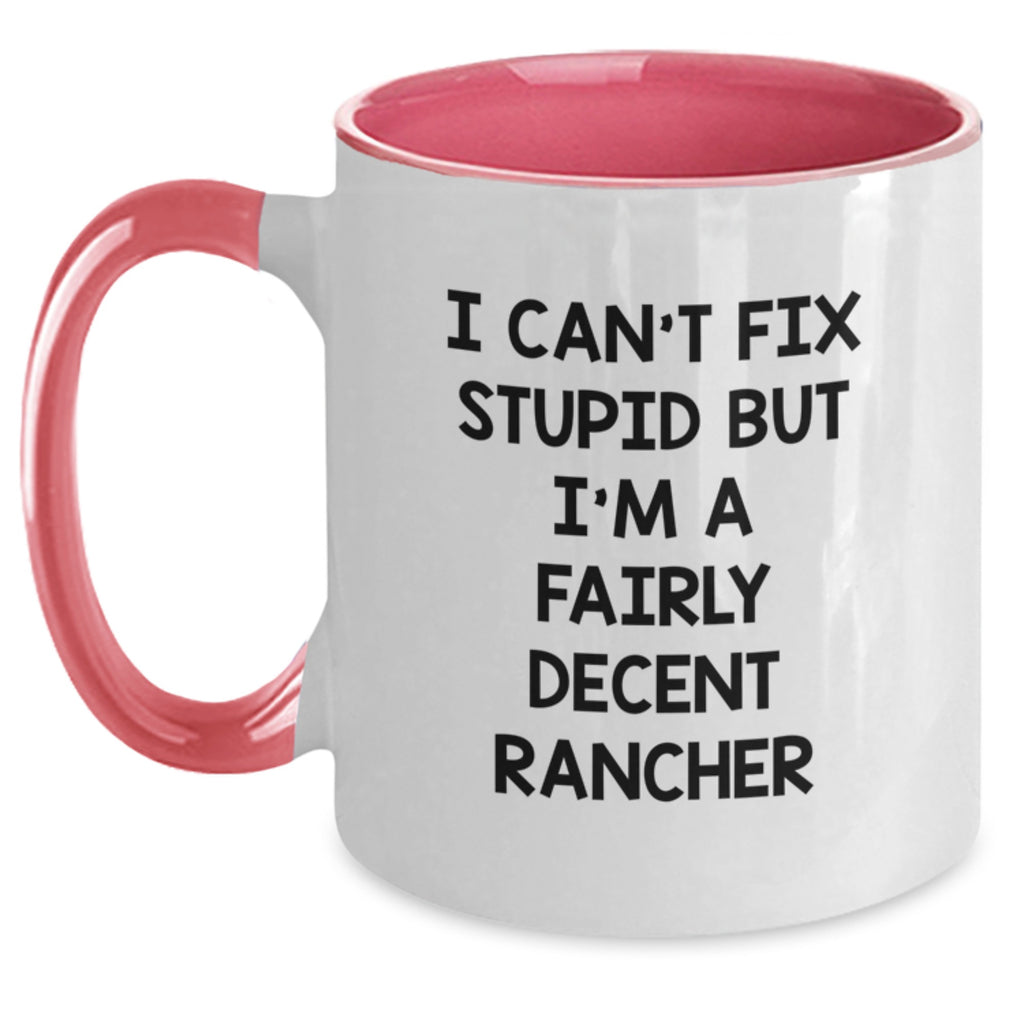 Funny Rancher Gifts from Friends - Two Tone Coffee Mug, Christmas Unique Gifts for Rancher Men, I Can't Fix Stupid But I'm A Fairly Decent Rancher Mugs - Main