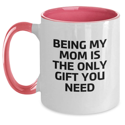 Image of Unique Gifts from Men to Mom, Funny Two Tone Coffee Mugs for Christmas Morning, Being My Mom Is The Only Gift You Need - Main