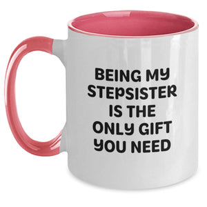 Funny Stepsister Gifts from Men to Women, Christmas Unique Gifts for Stepsister, Two Tone Coffee Mug with 'Being My Stepsister Is The Only Gift You Need' Quote, Gifts for Stepsister