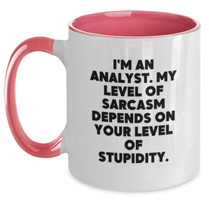 Funny Analyst Gifts from Friends for Birthday - I'm An Analyst. My Level Of Sarcasm Depends On Your Level Of Stupidity. Two Tone Coffee Mug