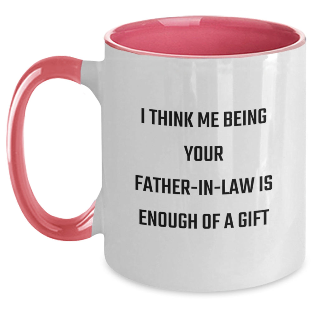 Funny Father-in-law Gifts from Men to Father-in-law, Two Tone Coffee Mug with I Think Me Being Your Father-in-law Is Enough Of A Gift, Birthday Unique Gifts - Main