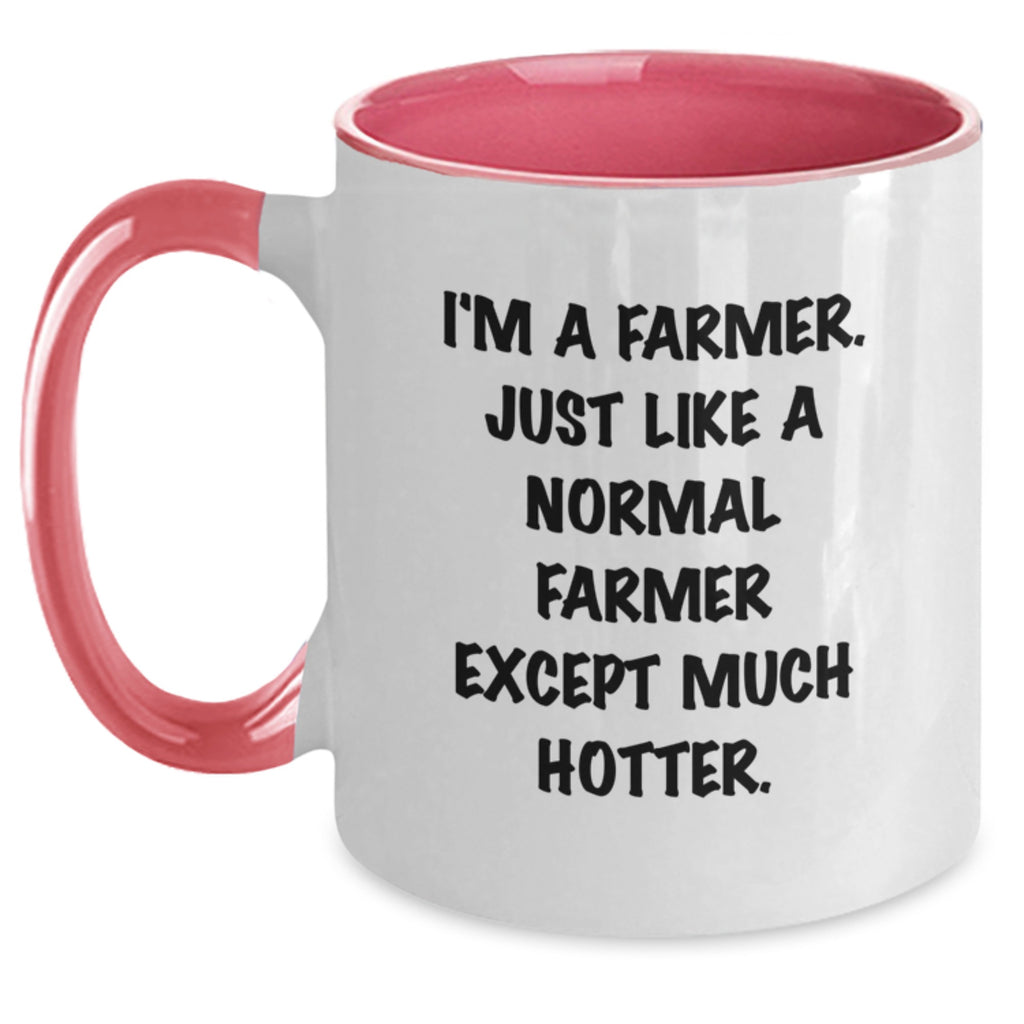 Farmer Gifts from Friends to Farmer - Two Tone Coffee Mug for Graduation - I'm A Farmer. Just Like A Normal Farmer Except Much Hotter. - Funny Farmer Mug - Main