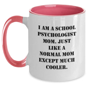 Gifts from Family, Friends, or Coworkers to School Psychologist on Birthday Unique Gifts - Funny Two Tone Coffee Mug - I'm a School Psychologist Mom