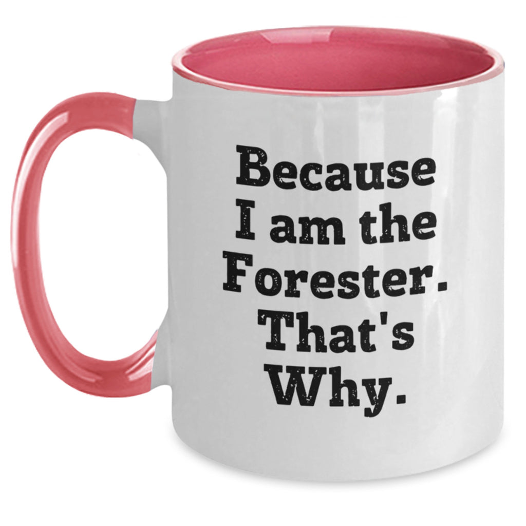 Funny Forester Gifts for Men, Women, Friends, and Family - Because I Am The Forester. That's Why. Two Tone Coffee Mug - Main