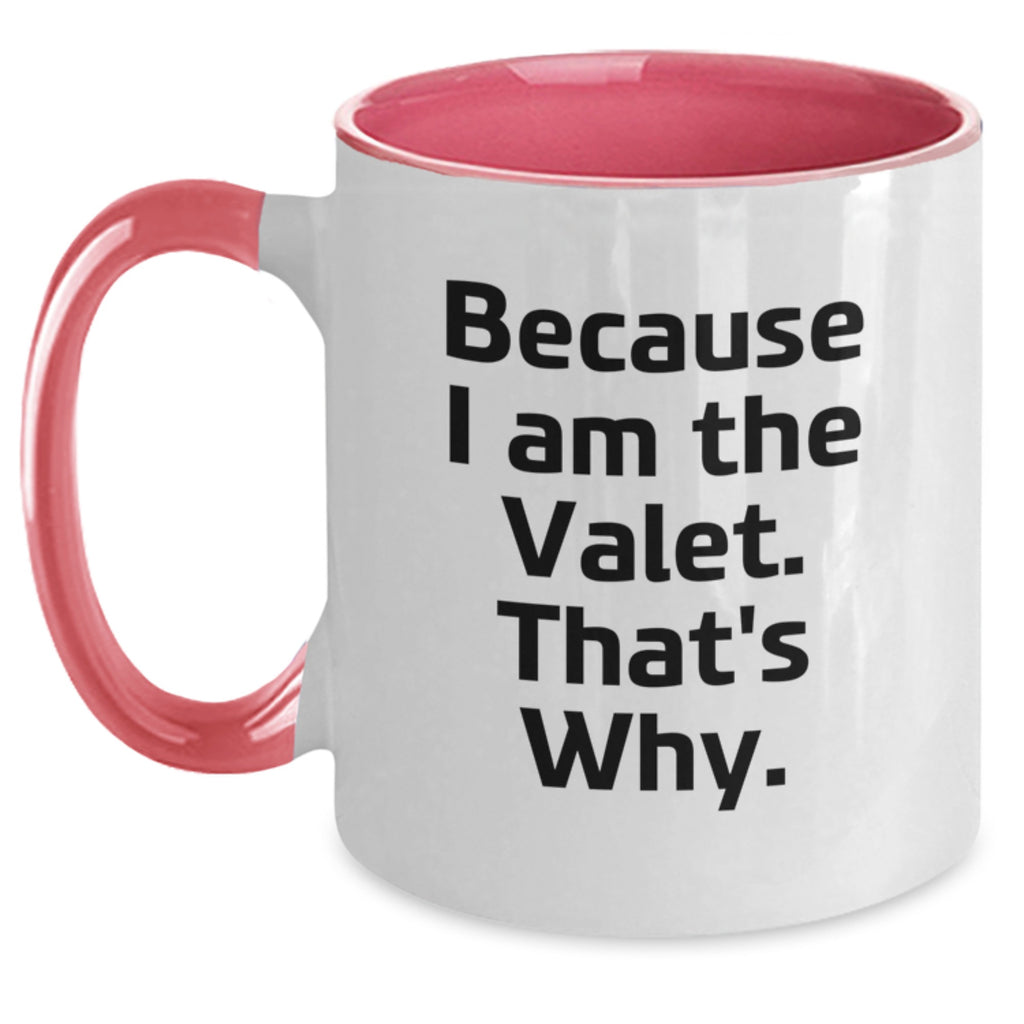 Valet Gifts from Friends, Funny Two Tone Coffee Mugs for Him, Birthday Unique Gifts for Valet, 'Because I Am The Valet. That's Why.' - Main