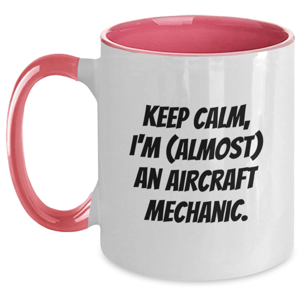 Funny Two Tone Coffee Mug for Aircraft Mechanic Dad - Keep Calm, I'm (almost) An Aircraft Mechanic Gifts from Men to Father's Day Unique Gifts for Aircraft Mechanic Family - Main
